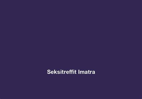 seksitreffit imatra|Abby in imatra